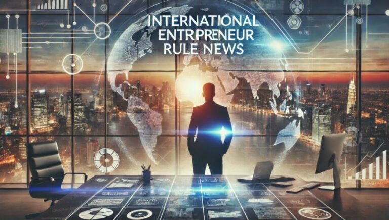 International Entrepreneur Rule News